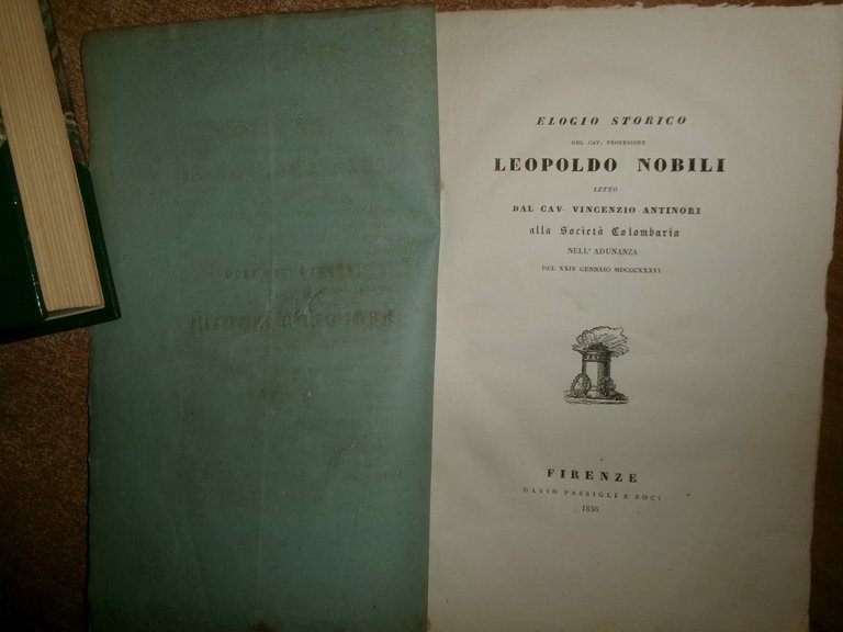 Elogio Storico del Cavaliere LEOPOLDO NOBILI Professore di Fisica..ANTINORI 1836