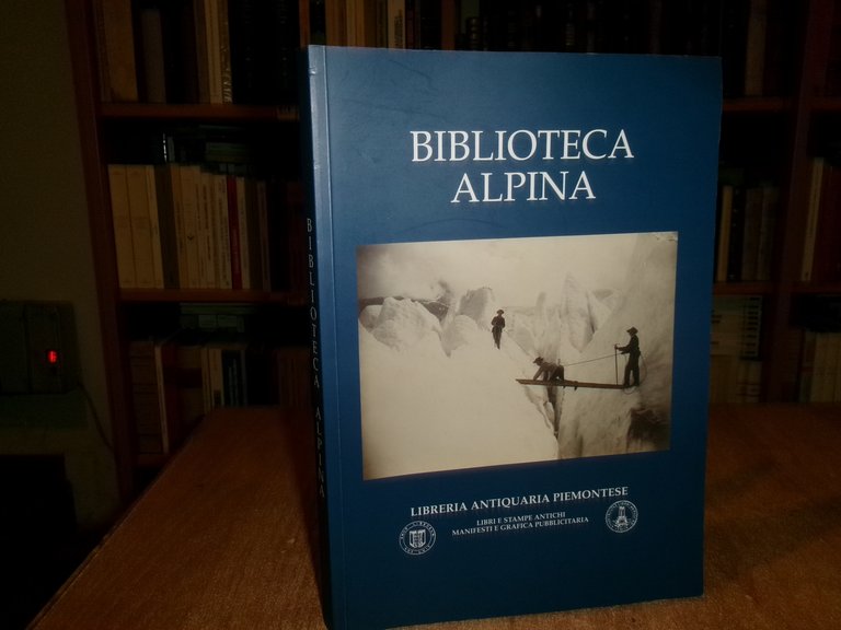 BIBLIOTECA ALPINA. Libreria Antiquaria Piemontese 2002