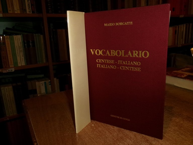 (Cento) Vocabolario CENTESE-ITALIANO ITALIANO-CENTESE. MARIO BORGATTI 1984