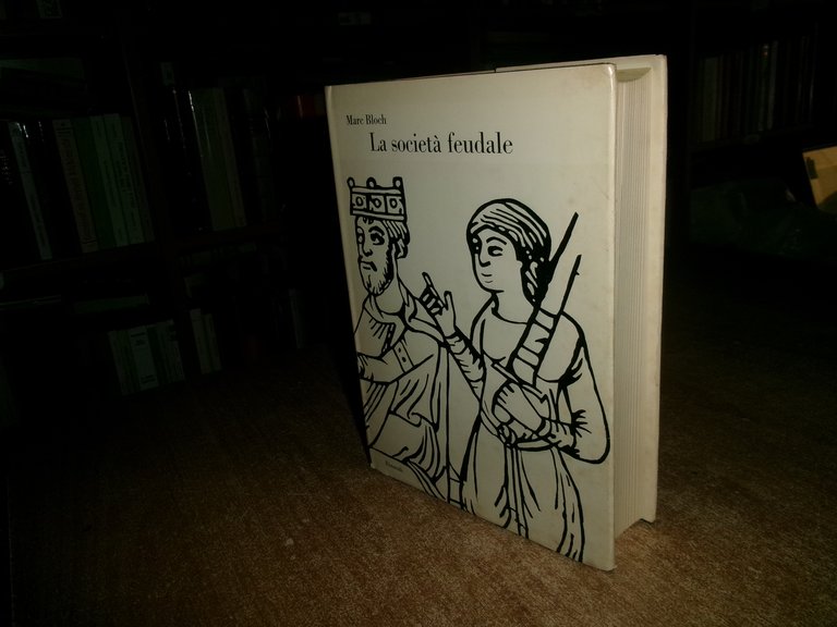 La Società feudale. MARE BLOCH - Copyright 1949 ottava edizione …