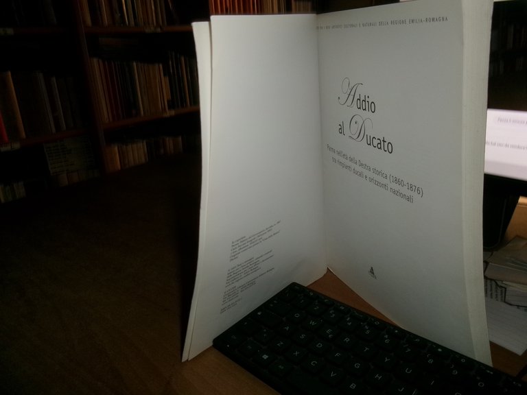 Addio al Ducato. Parma nell' età della Destra storica (1860-1876) …