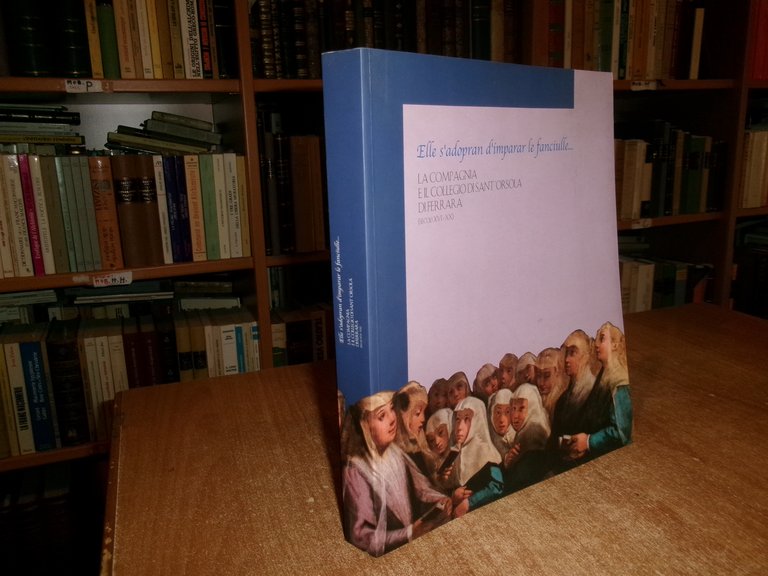 FERRARA LA COMPAGNIA E IL COLLEGIO DI SANT'ORSOLA DI FERRARA …