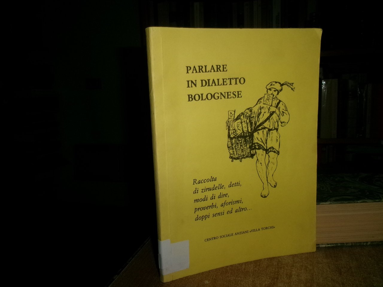 (Bologna) Parlare in dialetto bolognese. Raccolta di zirudelle, detti, modi …