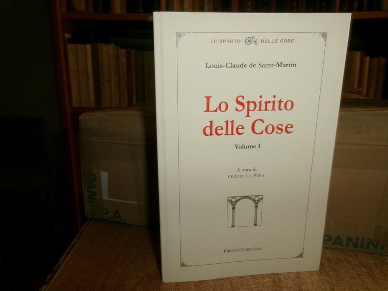 Lo Spirito delle Cose. Volume I. Louis-Claude de Saint-Martin 2005