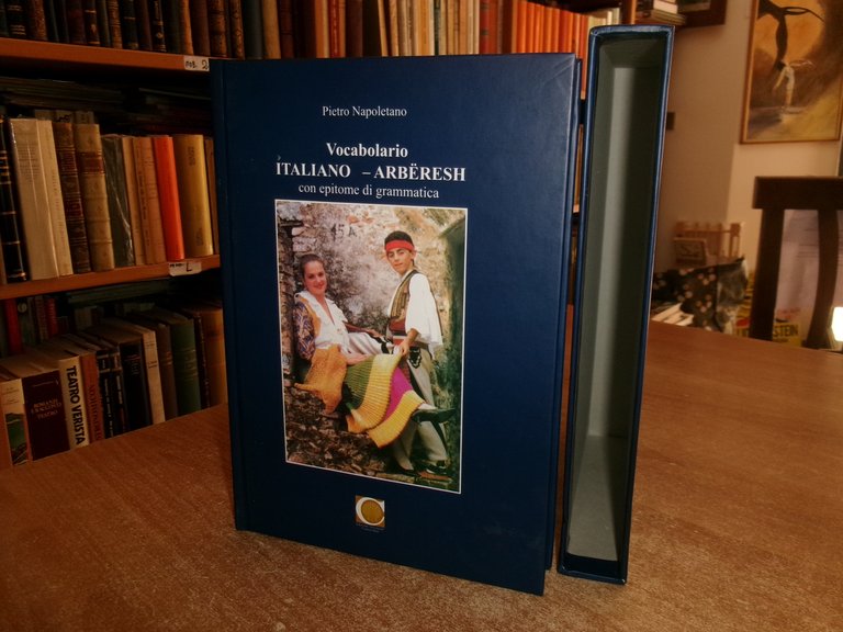 VOCABOLARIO ITALIANO-ARBËRESH. CON EPITOME DI GRAMMATICA DI PIETRO NAPOLETANO...