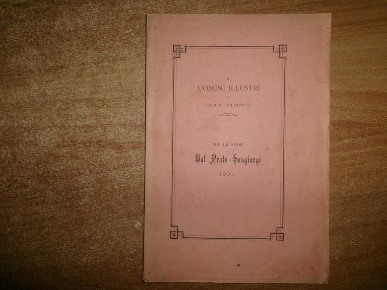 Gli Uomini Illustri di Castel Bolognese. DAL PRATO SANGIORGI 1883