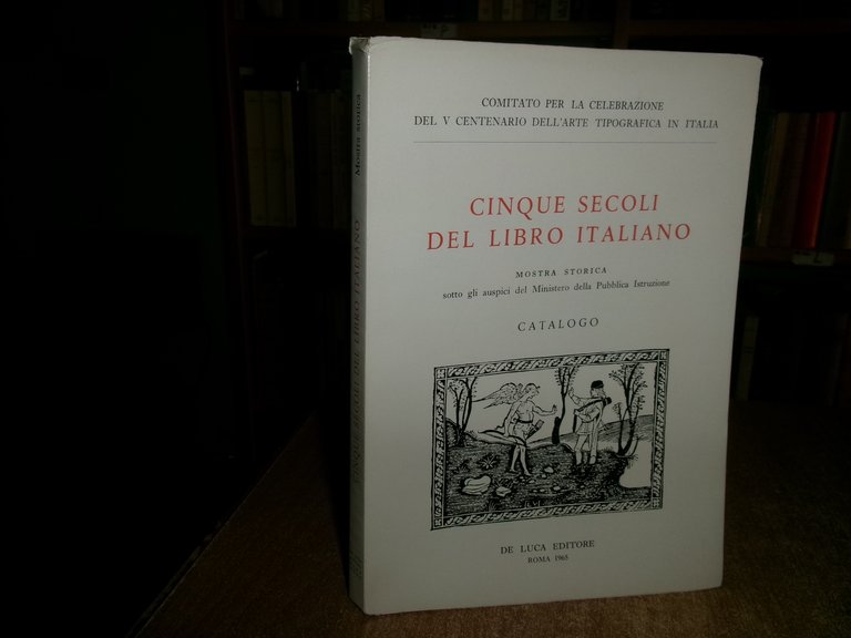 CINQUE SECOLI DEL LIBRO ITALIANO. Mostra storica sotto gli auspici …