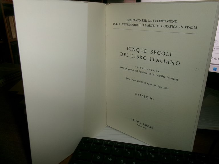 CINQUE SECOLI DEL LIBRO ITALIANO. Mostra storica sotto gli auspici …