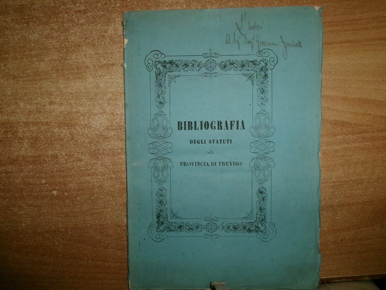 BIBLIOGRAFIA degli Statuti della Provincia di Treviso. DOTT.FRANCESCO FERRO 1858