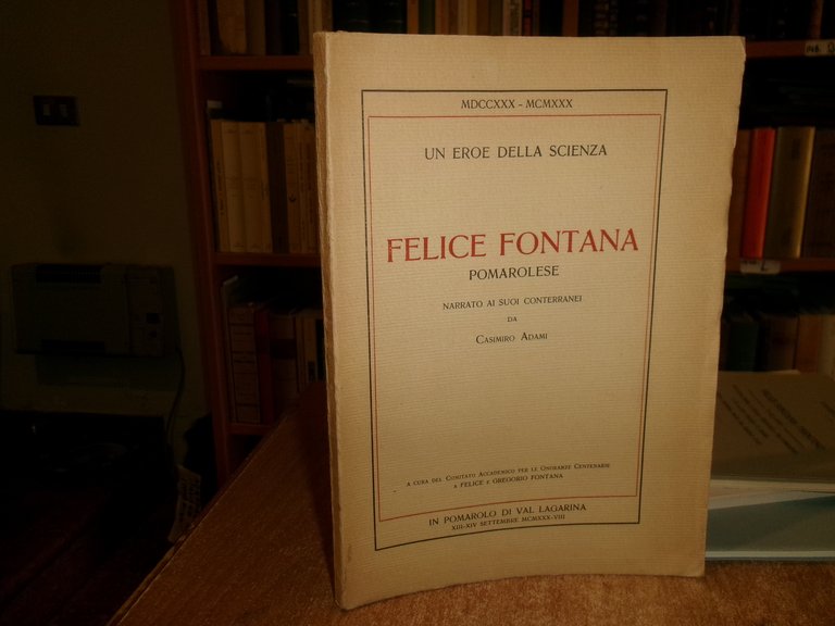 Felice Fontana pomarolese 1730-1805 narrato ai suoi contemporanei.CASIMIRO ADAMI