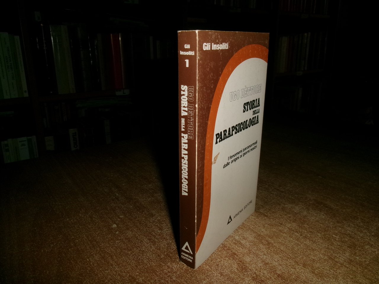 STORIA DELLA PARAPSICOLOGIA. I Fenomeni paranormali... Ugo Dèttore 1976