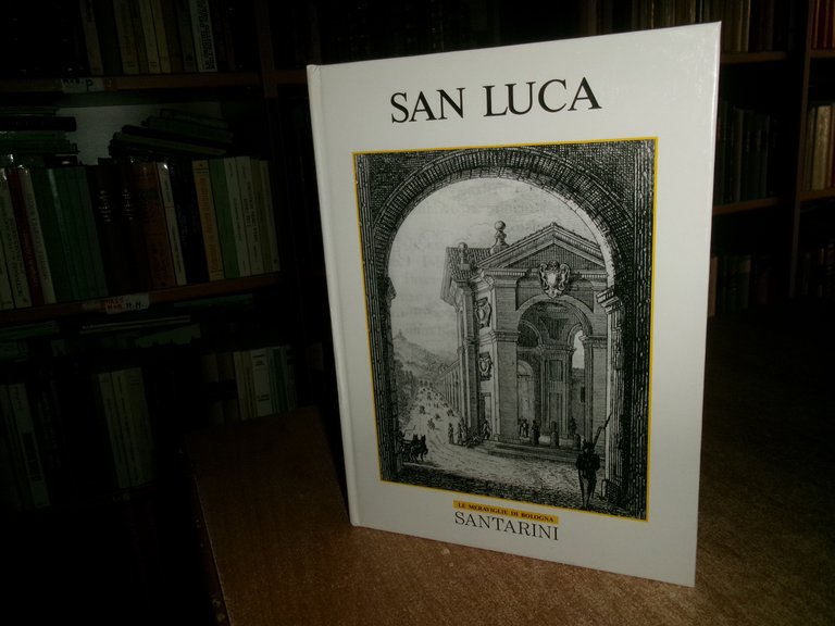 SAN LUCA. Le Meraviglie di Bologna Testo di Giancarlo Bernabei …