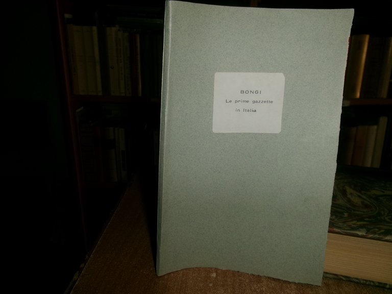 S. BONGI. Le prime Gazzette in Italia (estratto fotocopiato)
