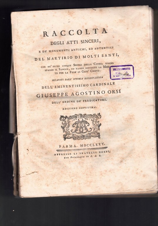 Raccolta degli atti sinceri, e de' monumenti antichi, ed autentici …