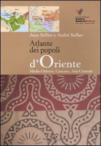 Atlante dei popoli d'Oriente. Medio Oriente, Caucaso, Asia centrale