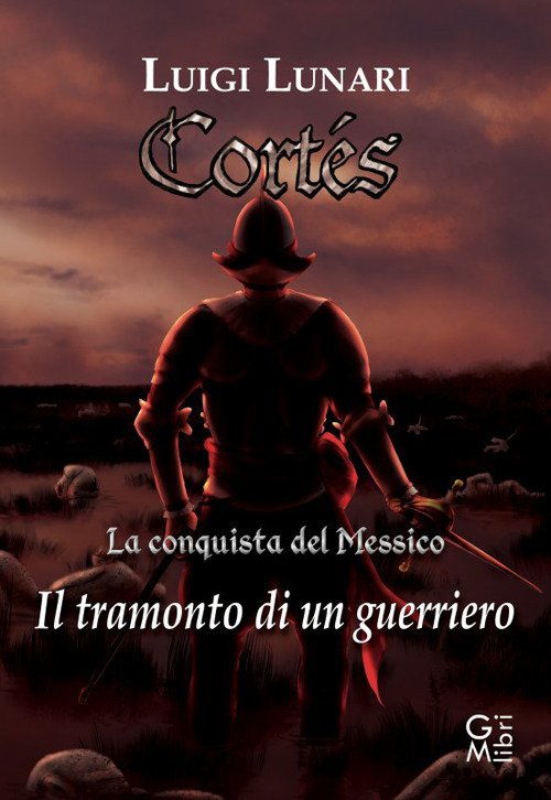 Cortes. Il tramonto di un guerriero. Vol. 1