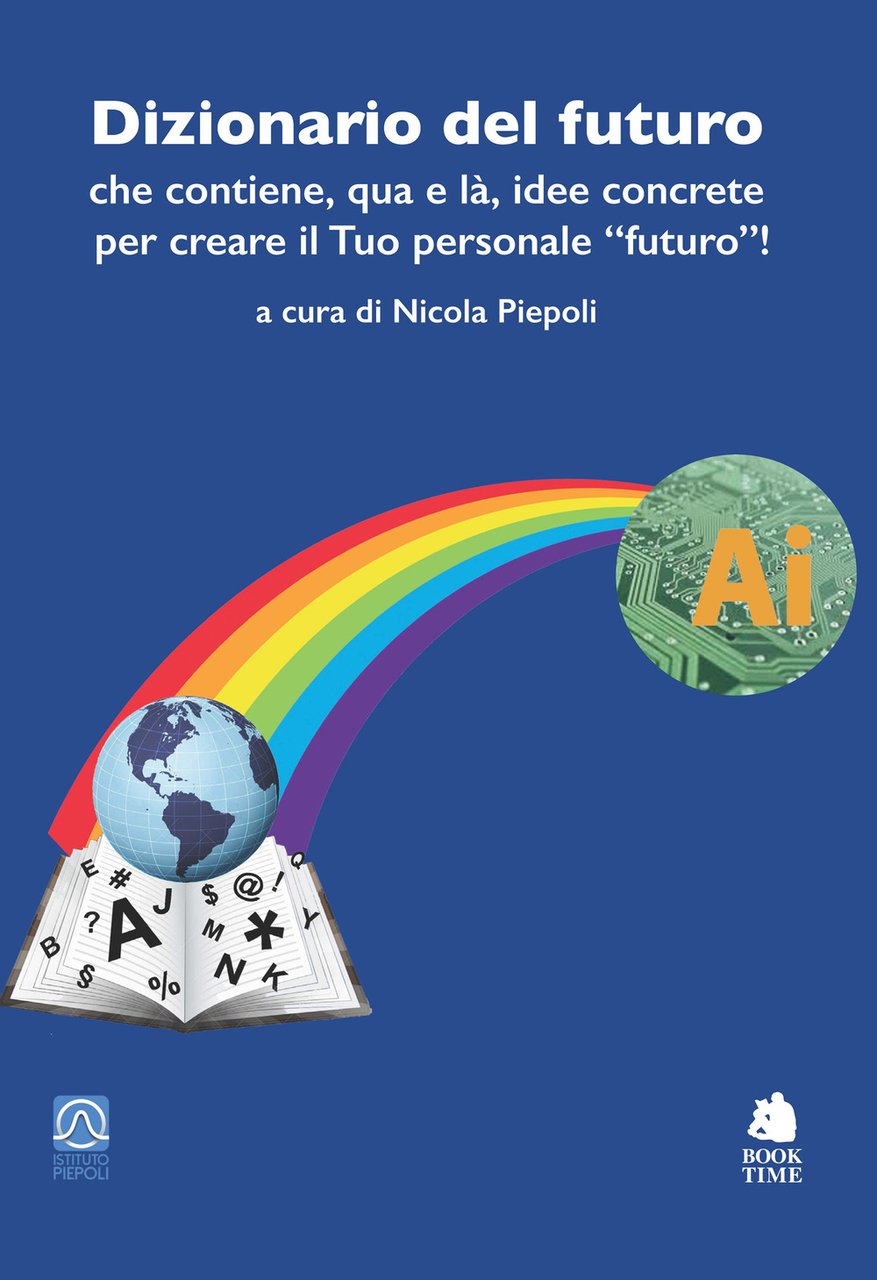 Dizionario del futuro che contiene, qua e là, idee concrete …