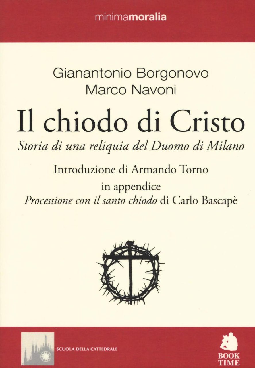 Il chiodo di Cristo. Storia di una reliquia del Duomo …