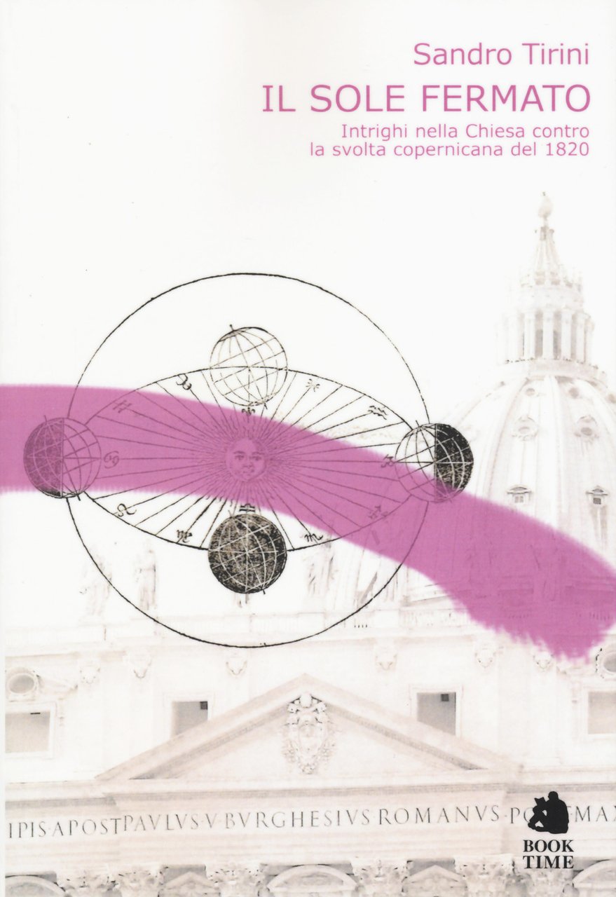 Il sole fermato. Intrighi della chiesa contro la svolta copernicana …