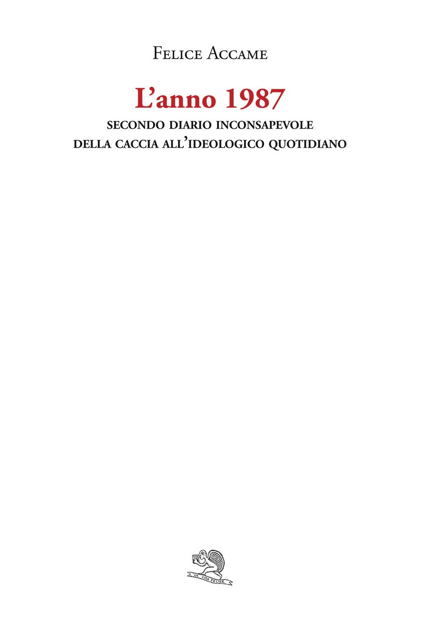 L'anno 1987. Secondo diario inconsapevole della caccia all'ideologico quotidiano