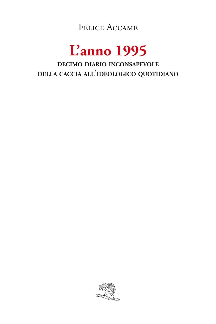 L'anno 1995. Decimo diario inconsapevole della caccia all’ideologico quotidiano