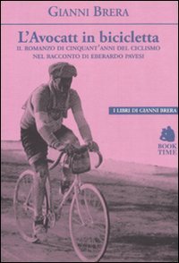 L'avocatt in bicicletta. Il romanzo di cinquant'anni del ciclismo nel …