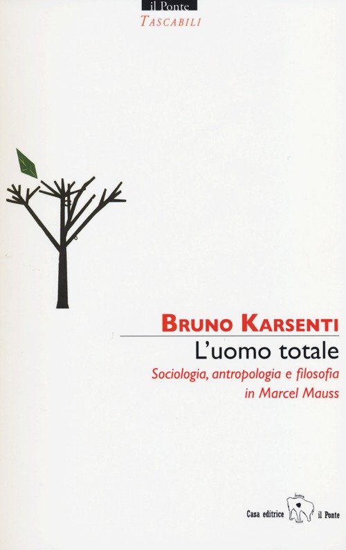 L'uomo totale. Sociologia, antropologia e filosofia in Marcel Mauss