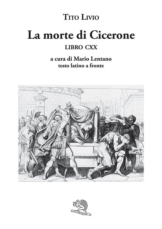 La morte di Cicerone (libro CXX). Testo latino a fronte