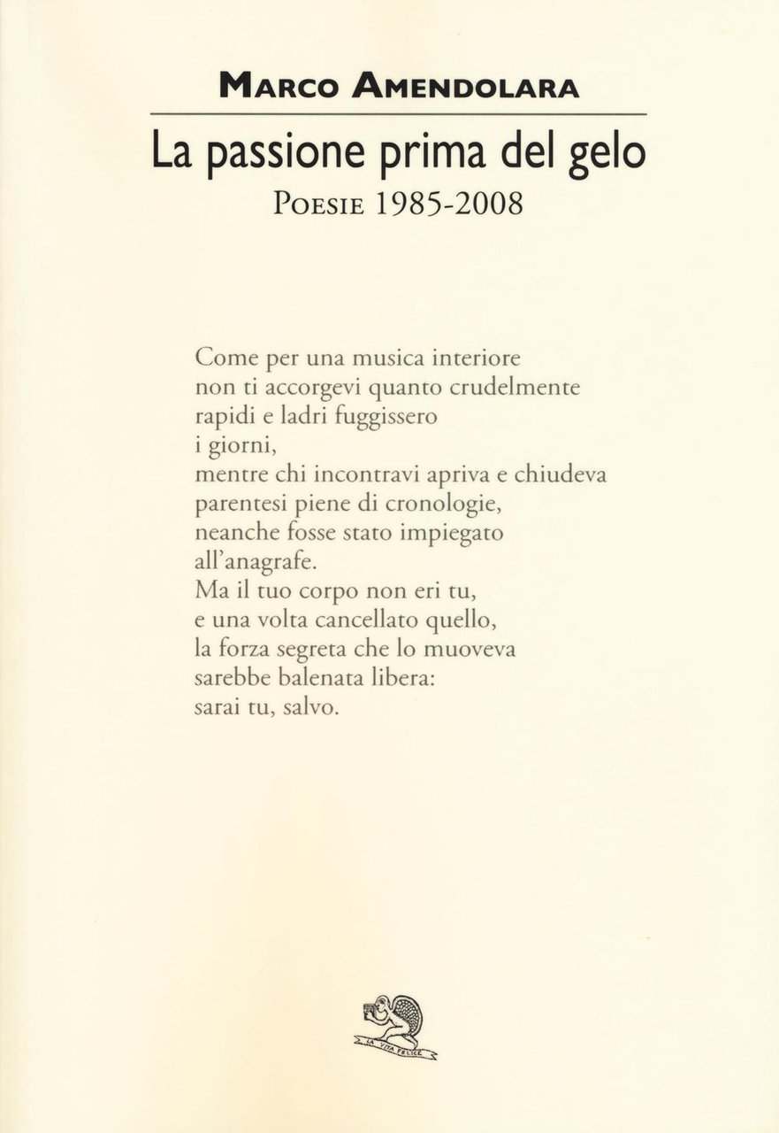 La passione prima del gelo. Poesie 1985-2008