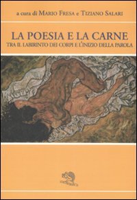 La poesia e la carne. Tra il labirinto dei corpi …