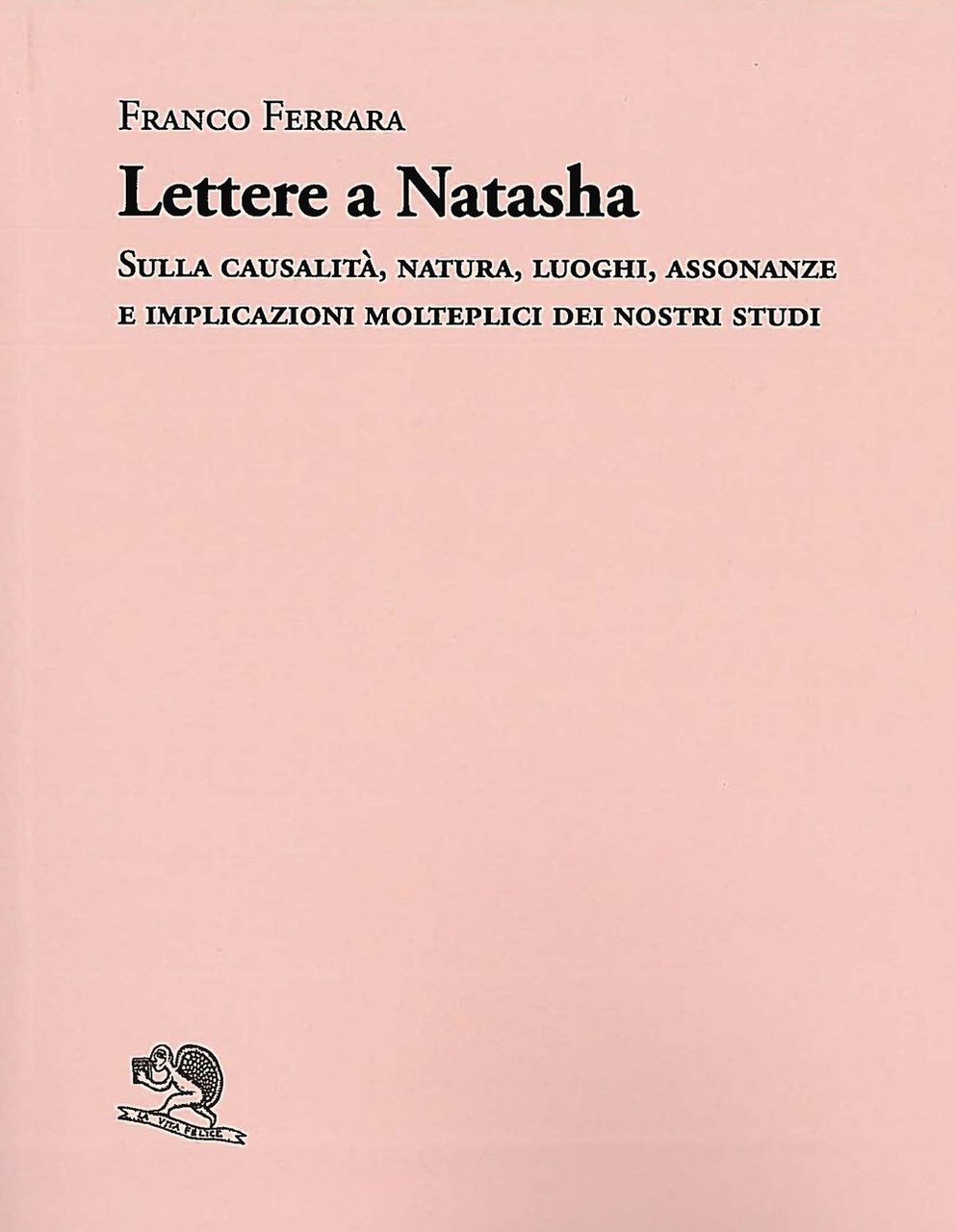 Lettere a Natasha. Sulla causalità, natura, luoghi, assonanze e implicazioni …