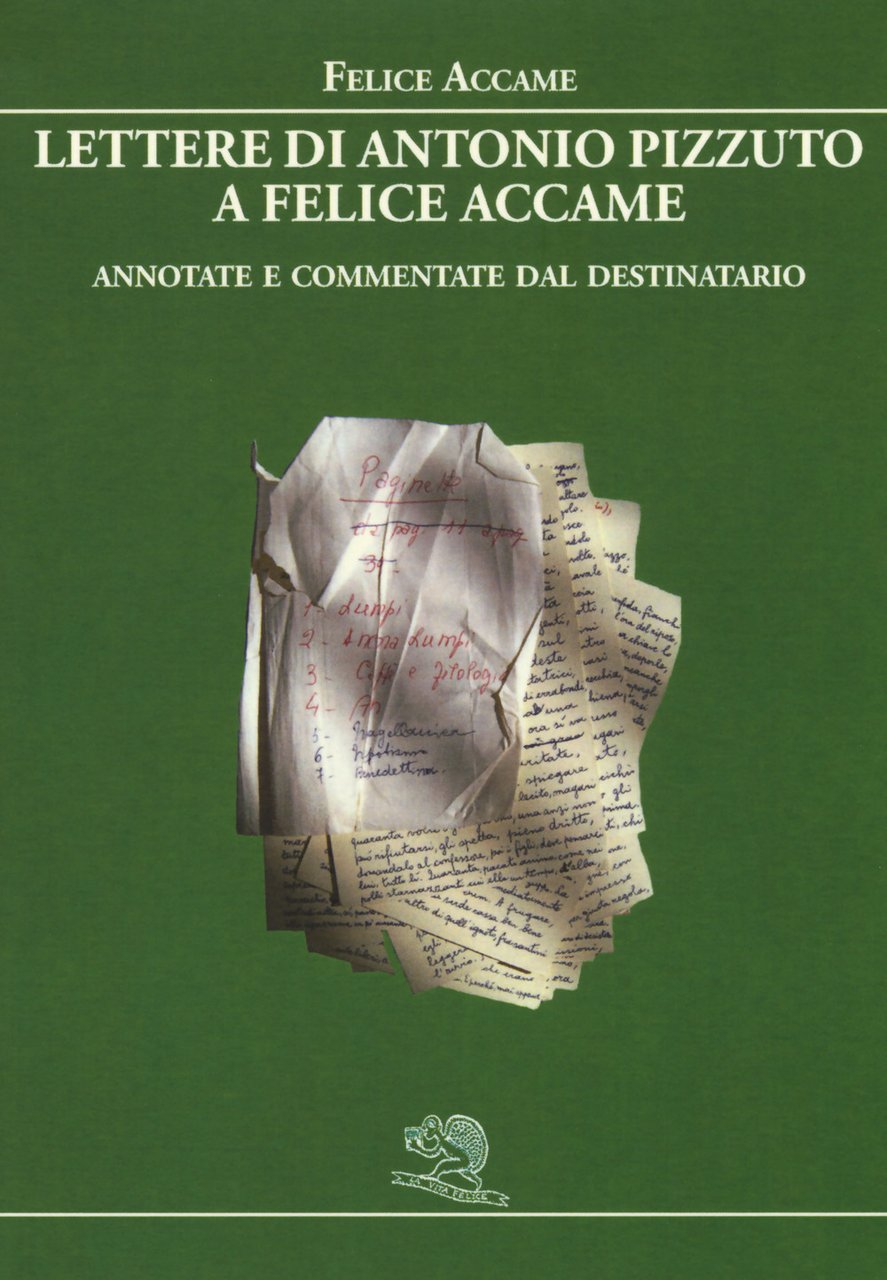 Lettere di Antonio Pizzuto a Felice Accame. Annotate e commentate …