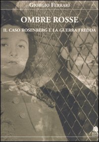 Ombre rosse. Il caso Rosenberg e la guerra fredda