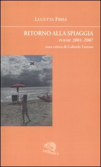 Ritorno alla spiaggia. Poesie 2001-2007