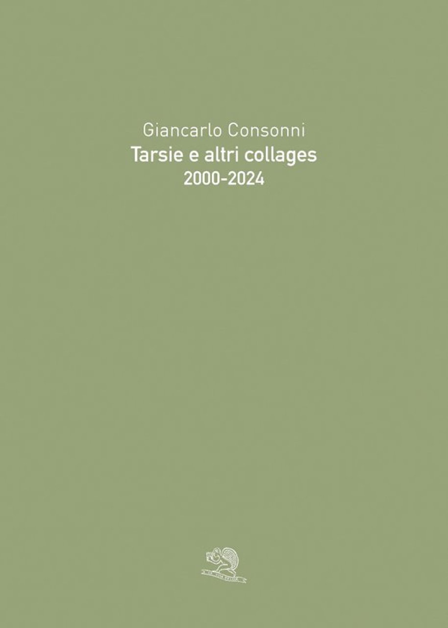 Tarsie e altri collages 2000-2024