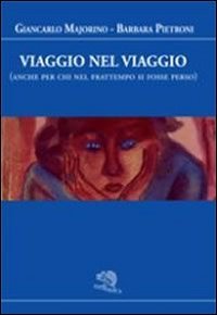 Viaggio nel viaggio (anche per chi nel frattempo si fosse …