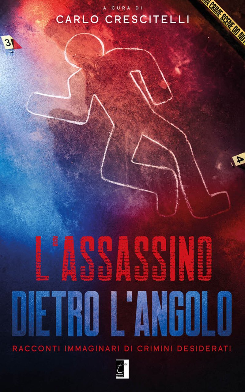 L'assassino dietro l’angolo. Racconti immaginari di crimini desiderati