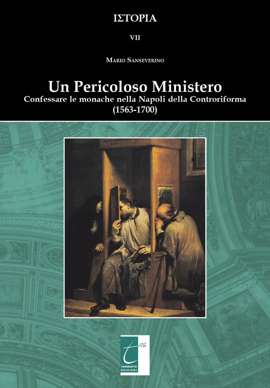 Un pericoloso ministero. Confessare le monache nella Napoli della Controriforma …