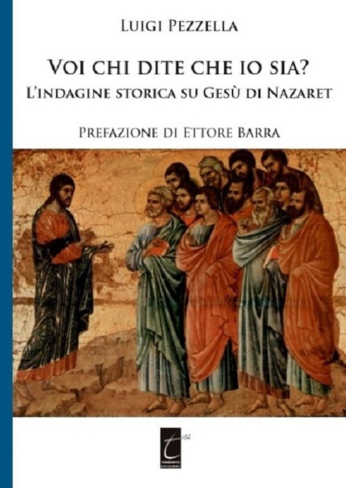 Voi chi dite che io sia? L'indagine storica su Gesù …