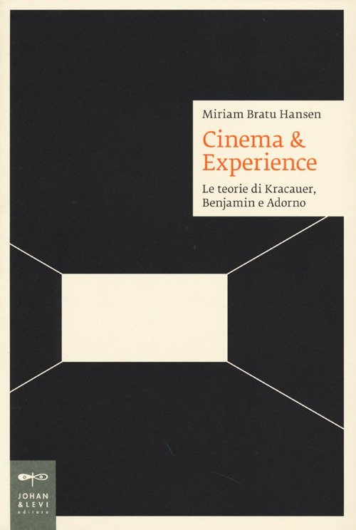 Cinema & esperience. Le teorie di Kracauer, Benjamin e Adorno