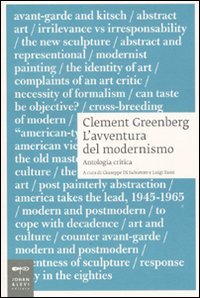 Clement Greenberg. L'avventura del Modernismo. Antologia critica