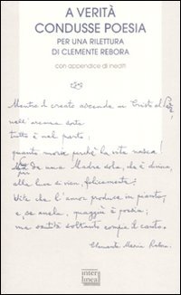 A verità condusse poesia. Per una rilettura di Clemente rebora. …