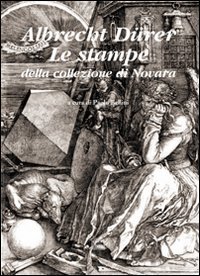 Albrecht Dürer. Le stampe della collezione di Novara