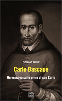 Carlo Bascapè. Un vescovo sulle orme di san Carlo