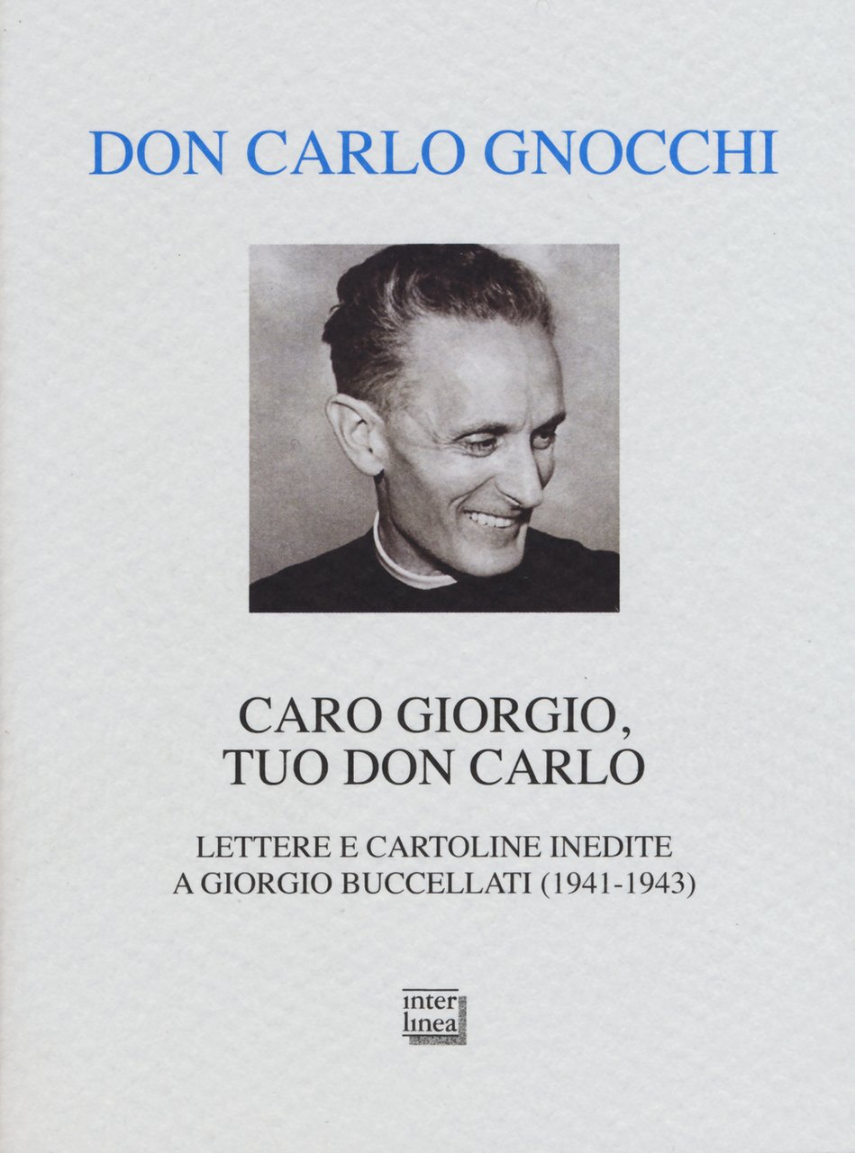 Caro Giorgio, tuo don Carlo. Lettere e cartoline inedite a …