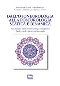 Dall'otoneurologia alla posturologia statica e dinamica. Valutazione della sintomatologia vertiginosa …