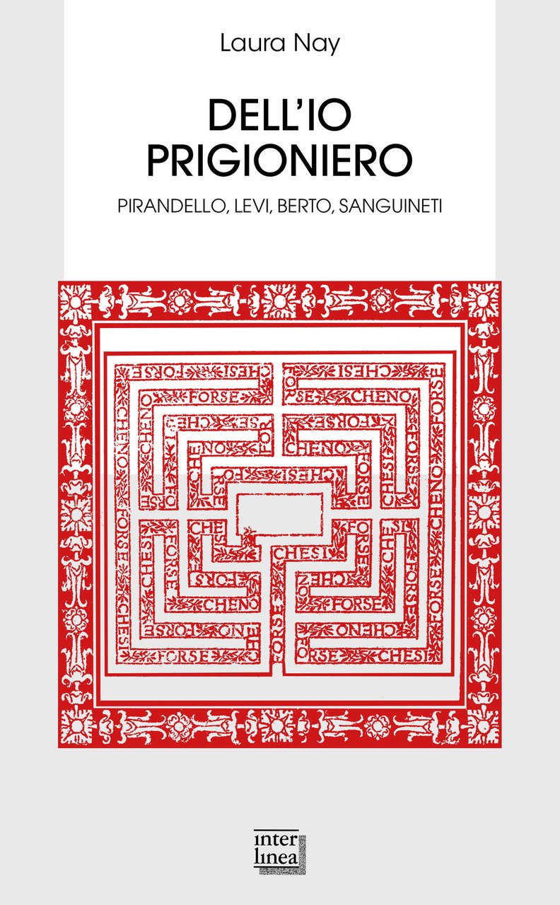 Dell'io prigioniero. Pirandello, Levi, Berto, Sanguineti