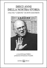 Dieci anni della nostra storia. 1942-1952: «l'azione» di don Giacomini