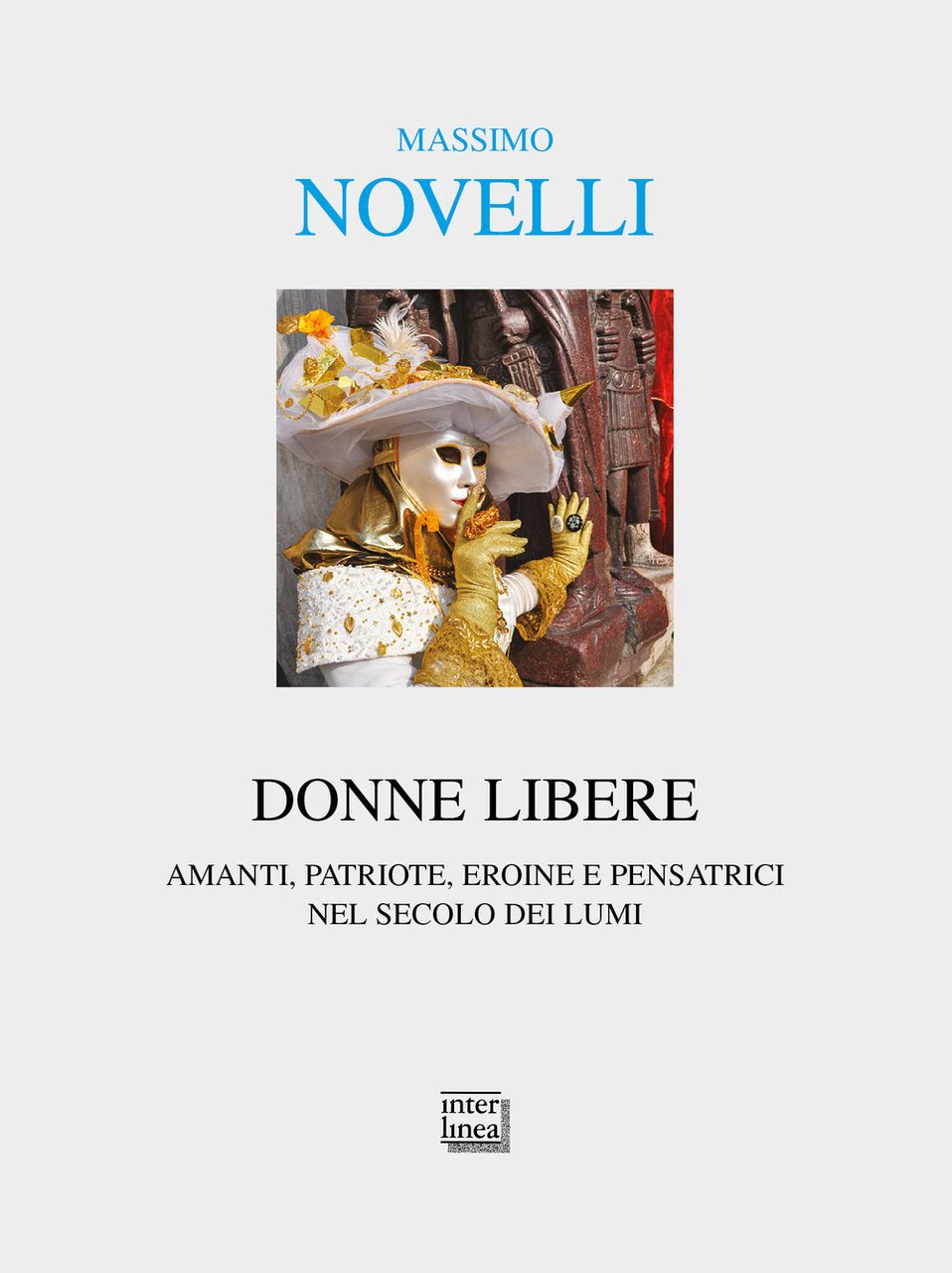 Donne libere. Amanti, patriote, eroine e pensatrici nel secolo dei …