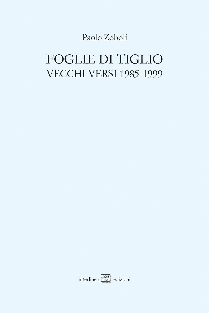 Foglie di tiglio. Vecchi versi 1985-1999